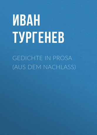 . Gedichte in Prosa (Aus dem Nachlass)