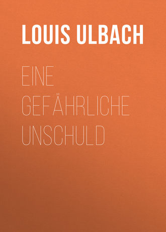Louis Ulbach. Eine gefährliche Unschuld