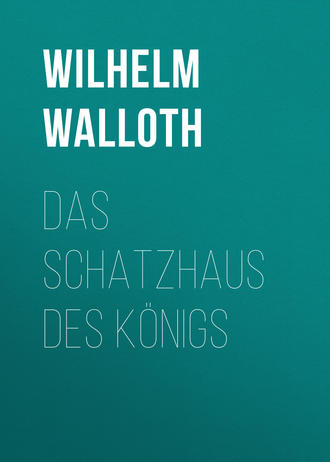 Wilhelm Walloth. Das Schatzhaus des Königs