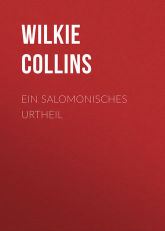 Уилки Коллинз. Ein Salomonisches Urtheil