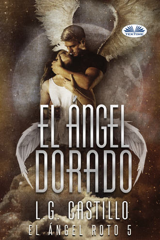 . El Ángel Dorado (El Ángel Roto 5)