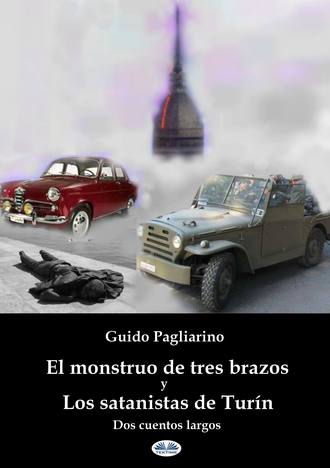 Guido Pagliarino. El Monstruo De Tres Brazos Y Los Satanistas De Turín