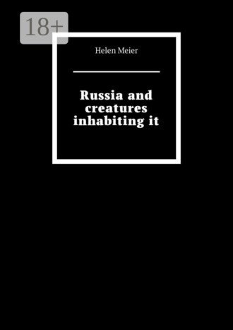 Helen Meier. Russia and creatures inhabiting it