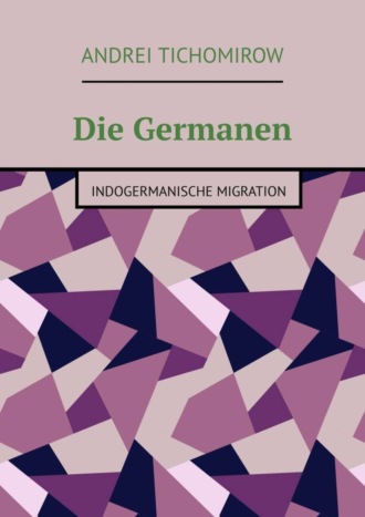 . Die Germanen. Indogermanische Migration