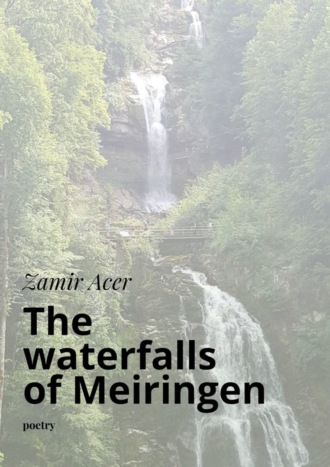 . The waterfalls of Meiringen. poetry