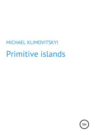 Michael KLYMOVITSRYI. Primitive islands