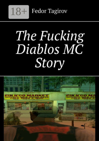 Fedor Tagirov. The Fucking Diablos MC Story