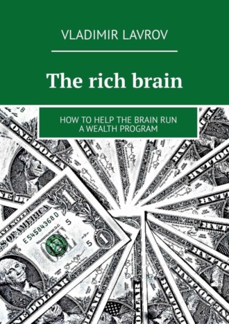 . The rich brain. How to help the brain run a wealth program