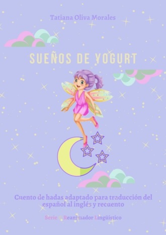 . Sueños de yogurt. Cuento de hadas adaptado para traducción del español al inglés y recuento. Serie © Reanimador Lingüístico