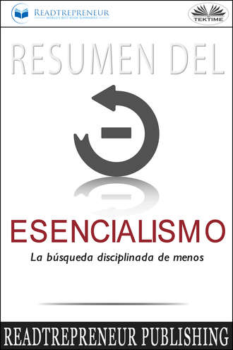 . Resumen Del Esencialismo: La Búsqueda Disciplinada De Menos