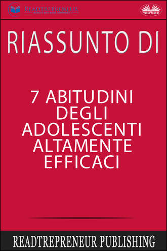 Коллектив авторов. Riassunto Di 7 Abitudini Degli Adolescenti Altamente Efficaci