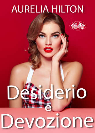 Aurelia Hilton. Desiderio E Devozione