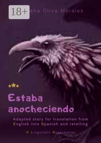 . Estaba anocheciendo. Adapted story for translation from English into Spanish and retelling. © Linguistic Reanimator
