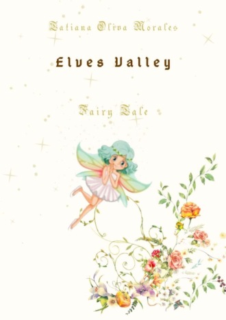 Tatiana Oliva Morales. Elves Valley. Fairy tale