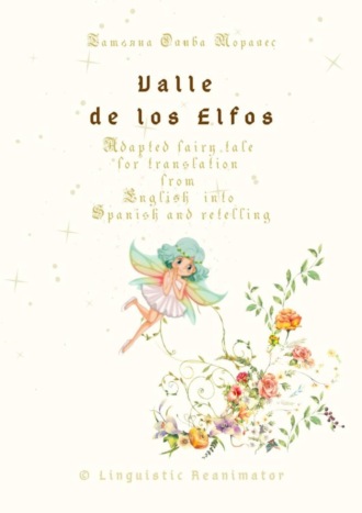 . Valle de los Elfos. Adapted fairy tale for translation from English into Spanish and retelling. © Linguistic Reanimator