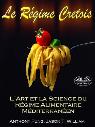 Fung Anthony. Le Régime Cretois - L'Art Et La Science Du Régime Alimentaire Méditerranéen