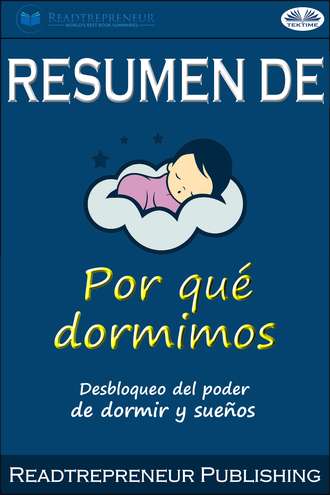 . Resumen De Por Qué Dormimos: Desbloqueo Del Poder De Dormir Y Sueños Por Matthew Walker