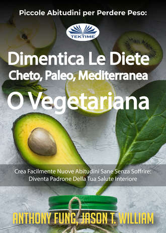 . Piccole Abitudini Per Perdere Peso: Dimentica Le Diete Cheto, Paleo, Mediterranea O Vegetariana