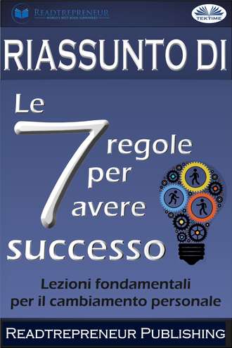 . Riassunto Di ”Le 7 Regole Per Avere Successo”