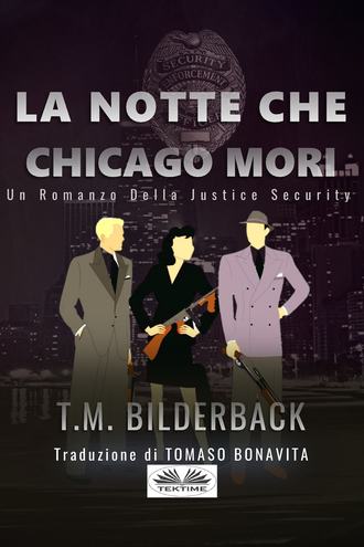. La Notte Che Chicago Morì - Romanzo Sulla Sicurezza Della Giustizia