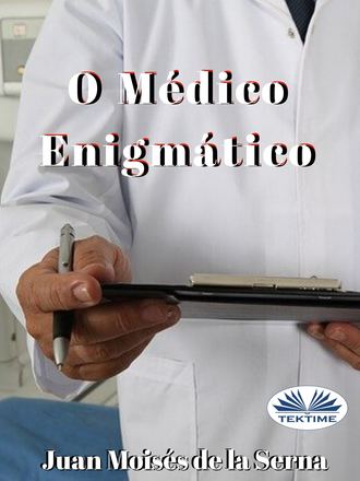 Serna Moisés De La Juan. O Médico Enigmático