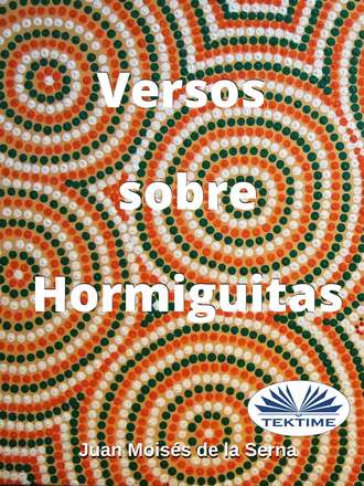 Serna Moisés De La Juan. Versos Sobre Hormiguitas