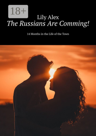 . The Russians Are Comming! 14 Months in the Life of the Town