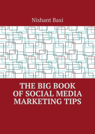 . The Big Book of Social Media Marketing Tips