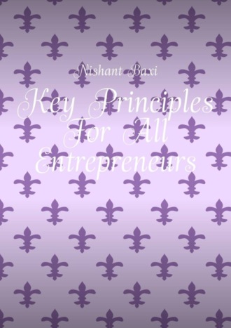 . Key Principles For All Entrepreneurs