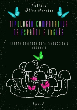 Tatiana Oliva Morales. Tipología comparativa de español e inglés. Cuento adaptado para traducción y recuento. Libro 2