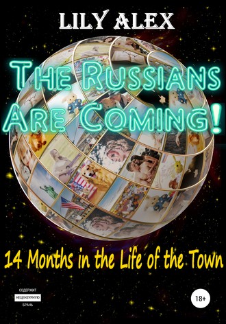 . The Russians are Coming!, 14 Months in the Life of the Town