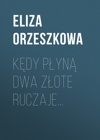 . Kędy płyną dwa złote ruczaje…