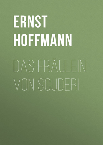 . Das Fräulein von Scuderi