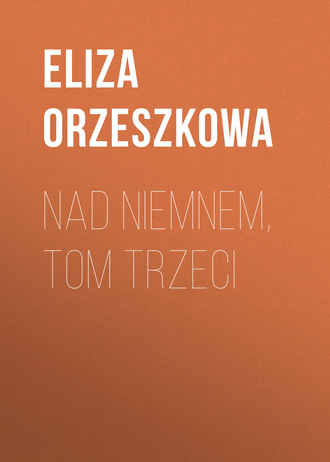 . Nad Niemnem, tom trzeci
