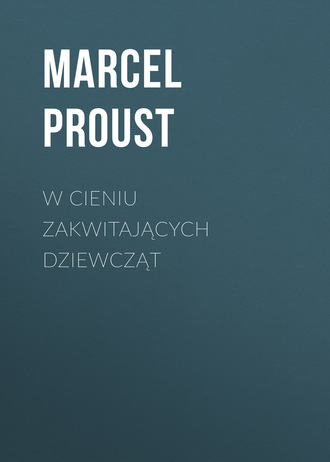 Марсель Пруст. W cieniu zakwitających dziewcząt
