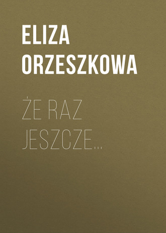 . Że raz jeszcze…