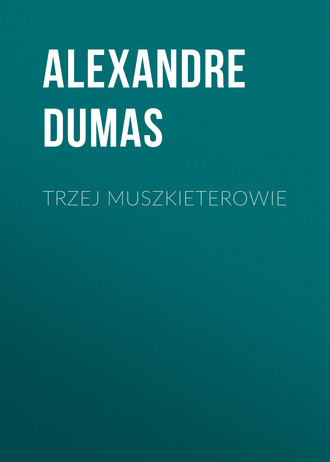 Александр Дюма. Trzej muszkieterowie