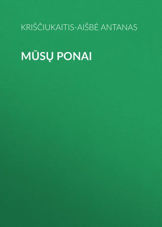 Kriščiukaitis-Aišbė Antanas. Mūsų Ponai