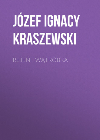 . Rejent Wątróbka