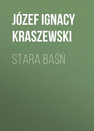 Józef Ignacy Kraszewski. Stara baśń