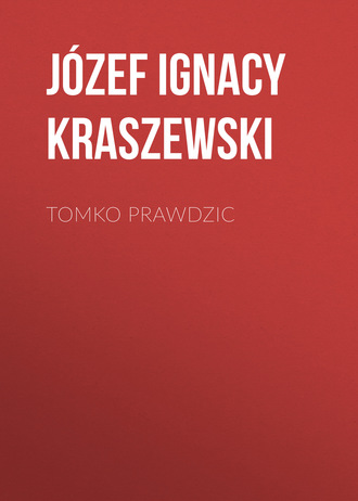 Józef Ignacy Kraszewski. Tomko Prawdzic