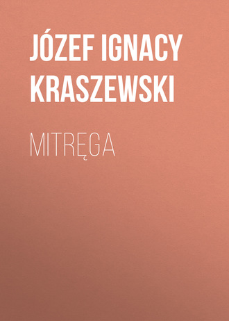 Józef Ignacy Kraszewski. Mitręga