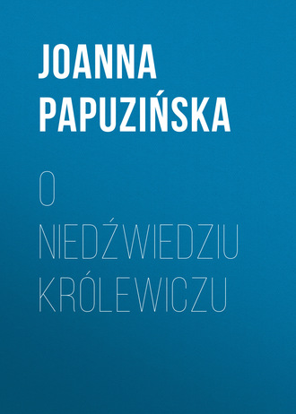 . O niedźwiedziu królewiczu