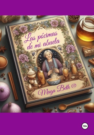 Maribel Pedrera Pérez – Maga Beth. Las Pócimas de Mi Abuela