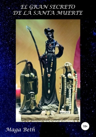 . El Gran Secreto de la Santa Muerte