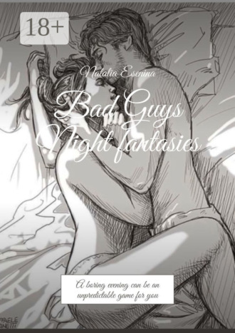 Natalia Esenina. Bad Guys Night fantasies. A boring evening can be an unpredictable game for you