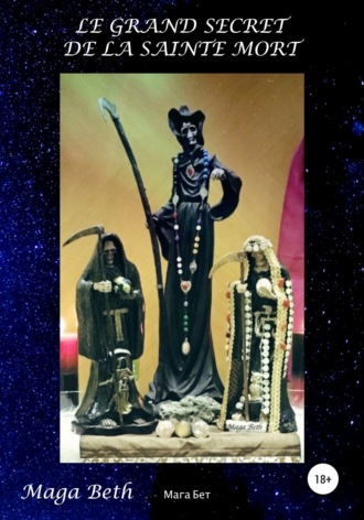 . Le Grand Secret de la Sainte Mort