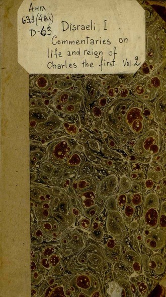 Disraeli Isaac. Commentaries On The Life And Reign Of Charles The First, King Of England : Vol. II