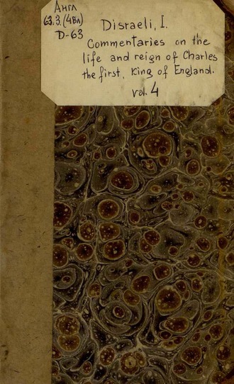 Disraeli Isaac. Commentaries On The Life And Reign Of Charles The First, King Of England : Vol. IV