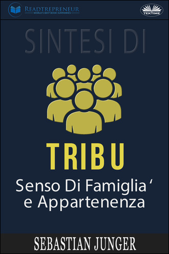. Sintesi Di Tribù: Senso Di Famiglia E Appartenenza Di Sebastian Junger